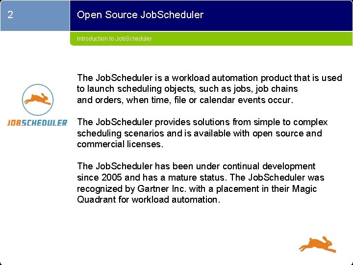2 Open Source Job. Scheduler Introduction to Job. Scheduler The Job. Scheduler is a