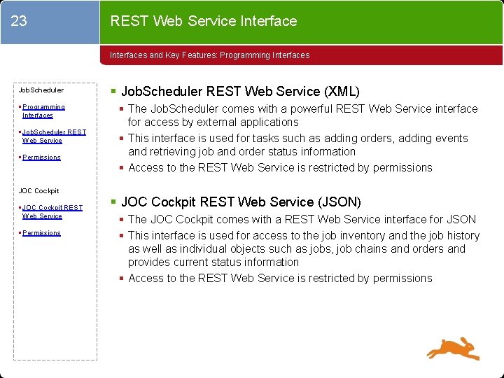 23 REST Web Service Interfaces and Key Features: Programming Interfaces Job. Scheduler § Programming