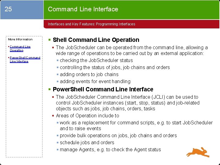 25 Command Line Interfaces and Key Features: Programming Interfaces More Information § Command Line