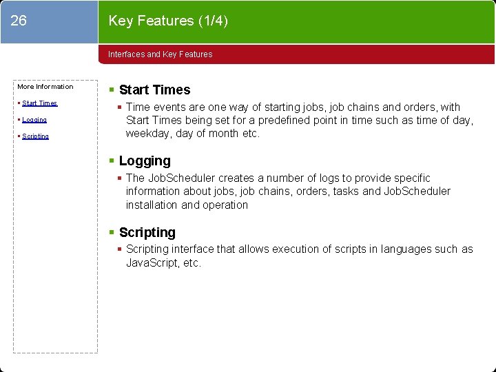 26 Key Features (1/4) Interfaces and Key Features More Information § Start Times §