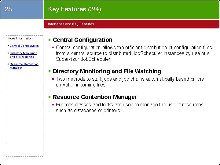 28 Key Features (3/4) Interfaces and Key Features More Information § Central Configuration §