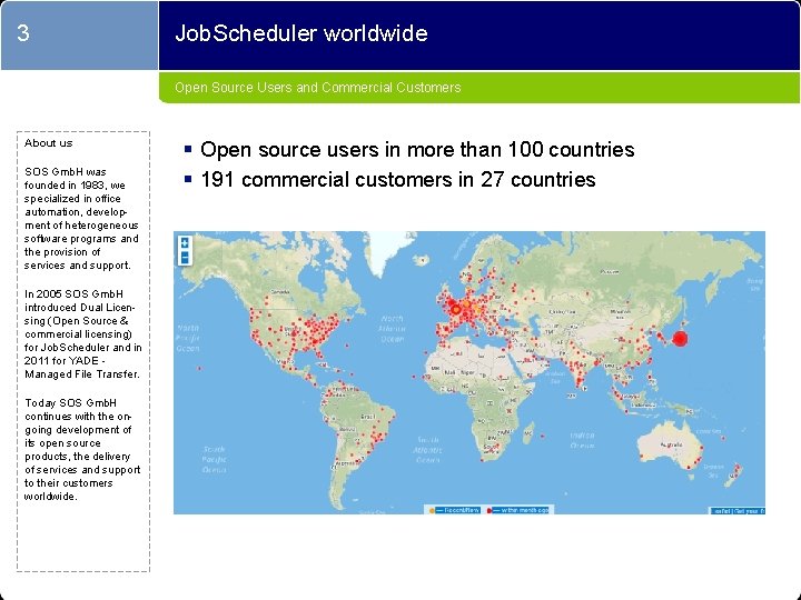 3 Job. Scheduler worldwide Open Source Users and Commercial Customers About us SOS Gmb.