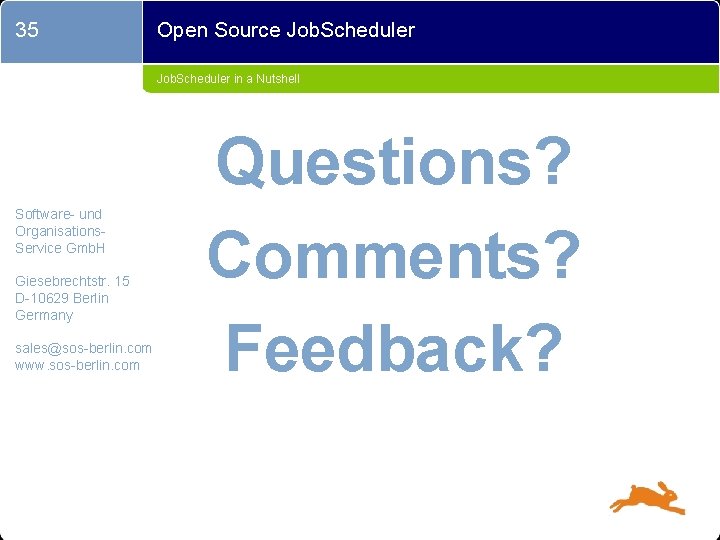 35 Open Source Job. Scheduler in a Nutshell Software- und Organisations. Service Gmb. H