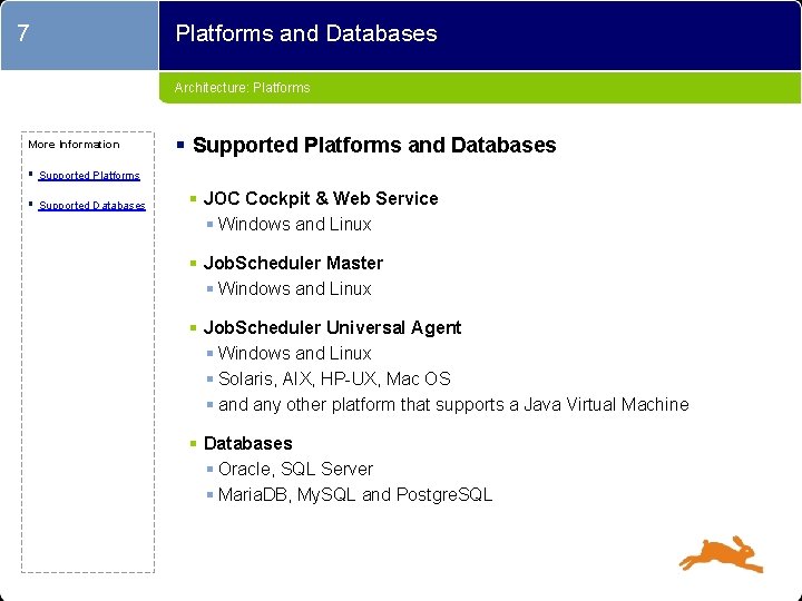 7 Platforms and Databases Architecture: Platforms More Information § Supported Platforms and Databases §