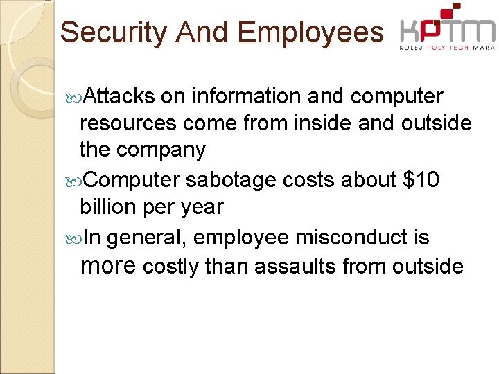 Security And Employees Attacks on information and computer resources come from inside and outside