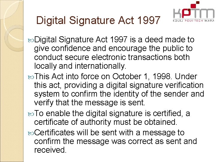 Digital Signature Act 1997 is a deed made to give confidence and encourage the