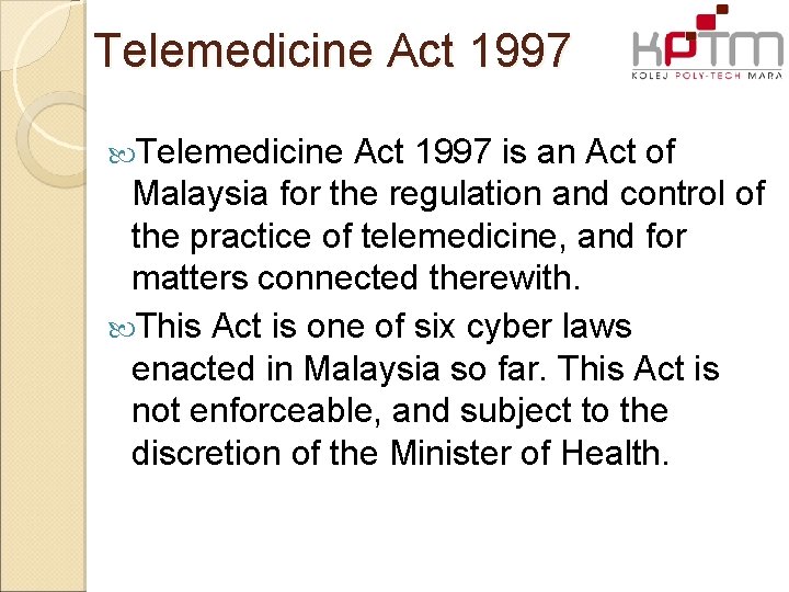 Telemedicine Act 1997 is an Act of Malaysia for the regulation and control of