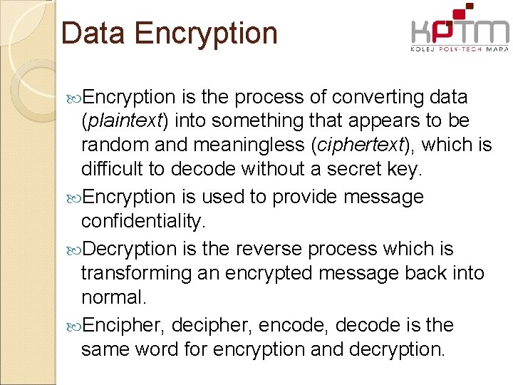 Data Encryption is the process of converting data (plaintext) into something that appears to
