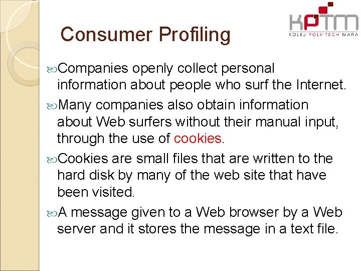 Consumer Profiling Companies openly collect personal information about people who surf the Internet. Many