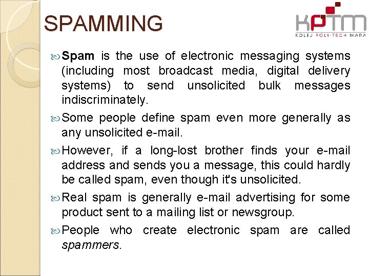 SPAMMING Spam is the use of electronic messaging systems (including most broadcast media, digital