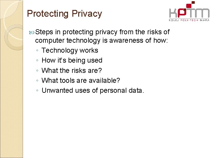 Protecting Privacy Steps in protecting privacy from the risks of computer technology is awareness