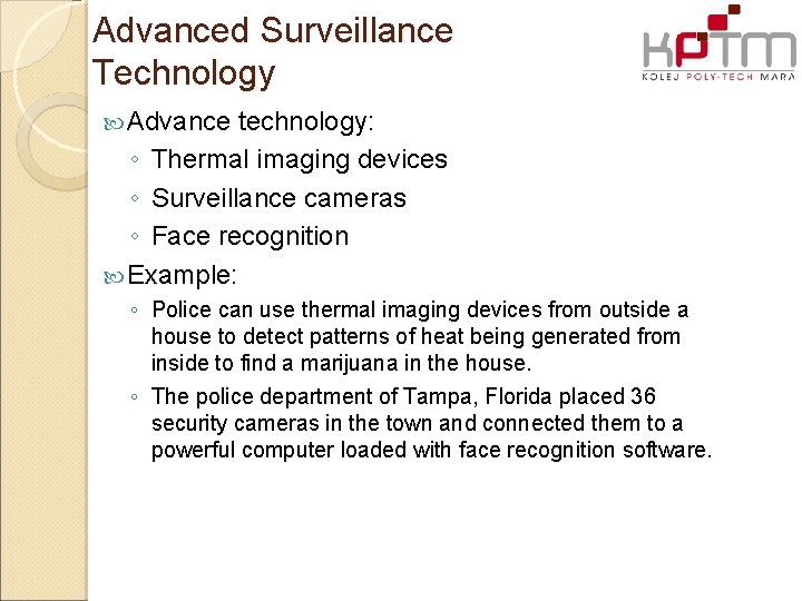 Advanced Surveillance Technology Advance technology: ◦ Thermal imaging devices ◦ Surveillance cameras ◦ Face