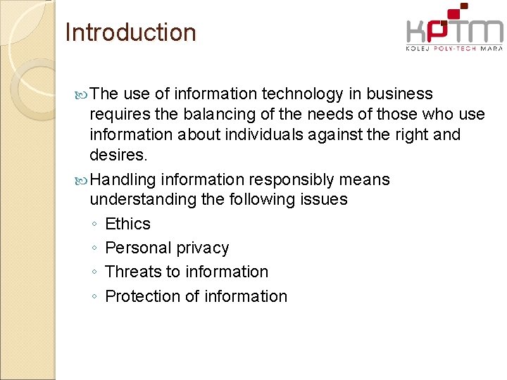 Introduction The use of information technology in business requires the balancing of the needs