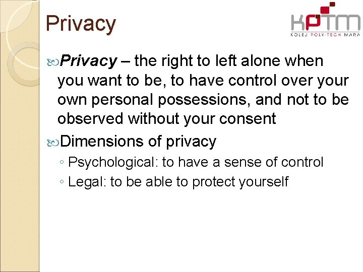 Privacy – the right to left alone when you want to be, to have