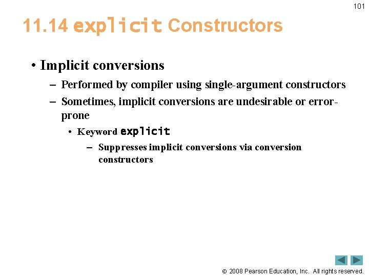 101 11. 14 explicit Constructors • Implicit conversions – Performed by compiler usingle-argument constructors