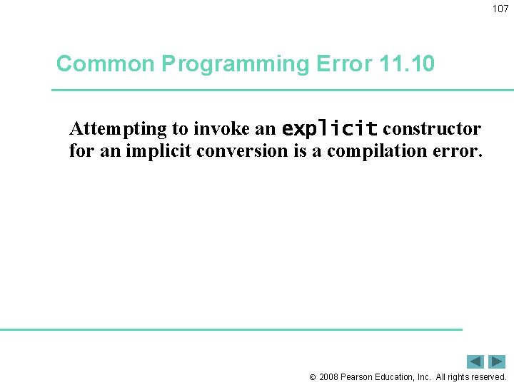 107 Common Programming Error 11. 10 Attempting to invoke an explicit constructor for an
