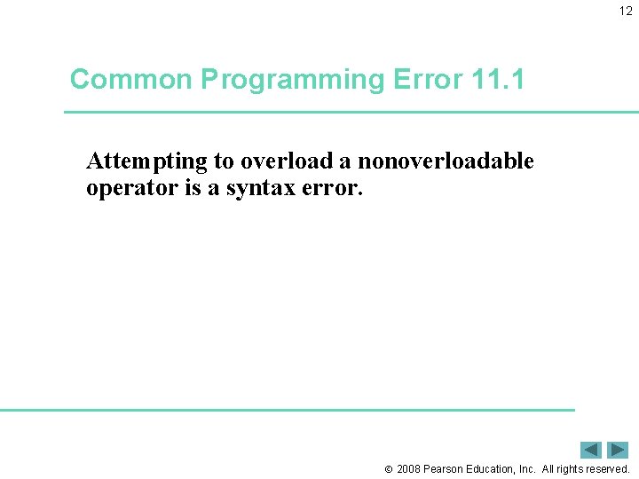 12 Common Programming Error 11. 1 Attempting to overload a nonoverloadable operator is a