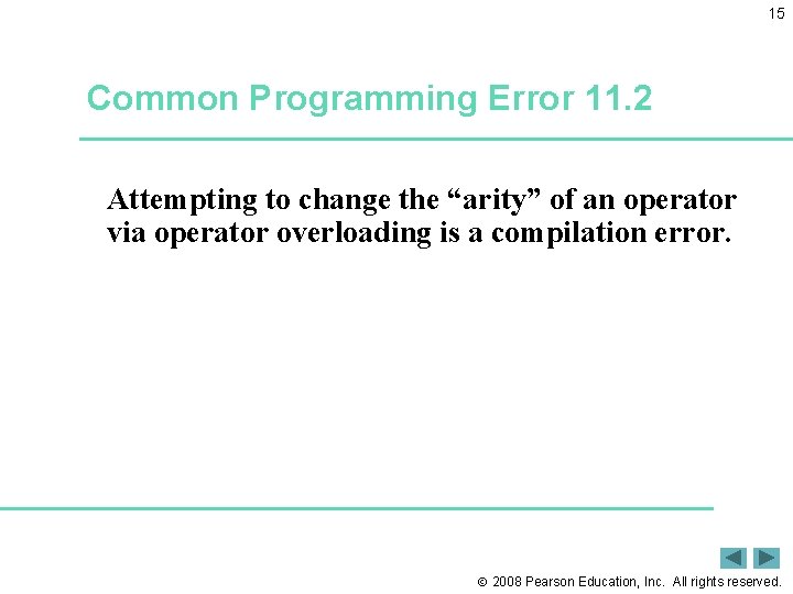 15 Common Programming Error 11. 2 Attempting to change the “arity” of an operator