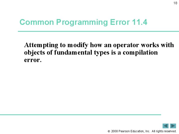 18 Common Programming Error 11. 4 Attempting to modify how an operator works with