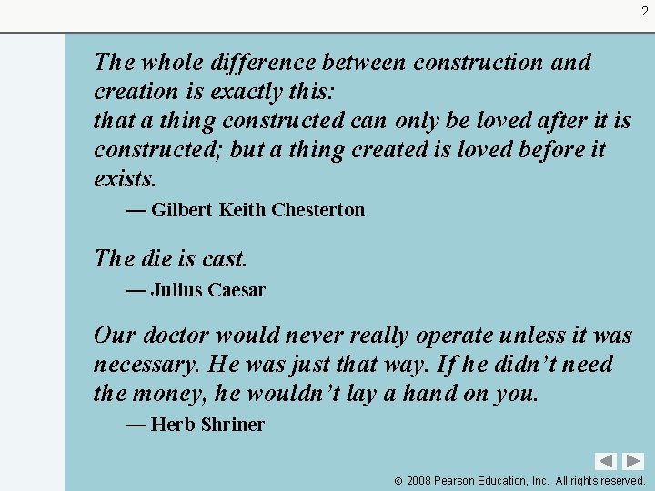 2 The whole difference between construction and creation is exactly this: that a thing