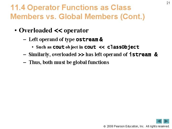 11. 4 Operator Functions as Class Members vs. Global Members (Cont. ) 21 •