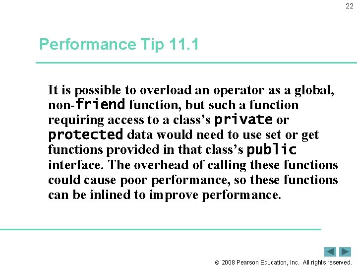 22 Performance Tip 11. 1 It is possible to overload an operator as a