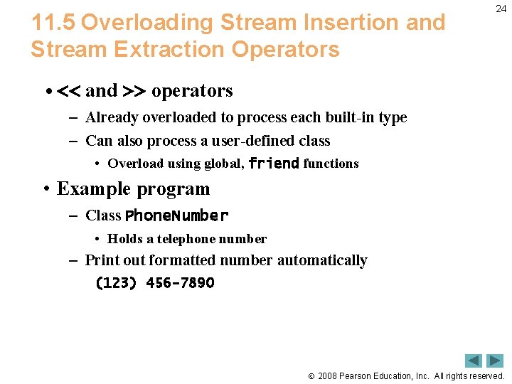 11. 5 Overloading Stream Insertion and Stream Extraction Operators 24 • << and >>