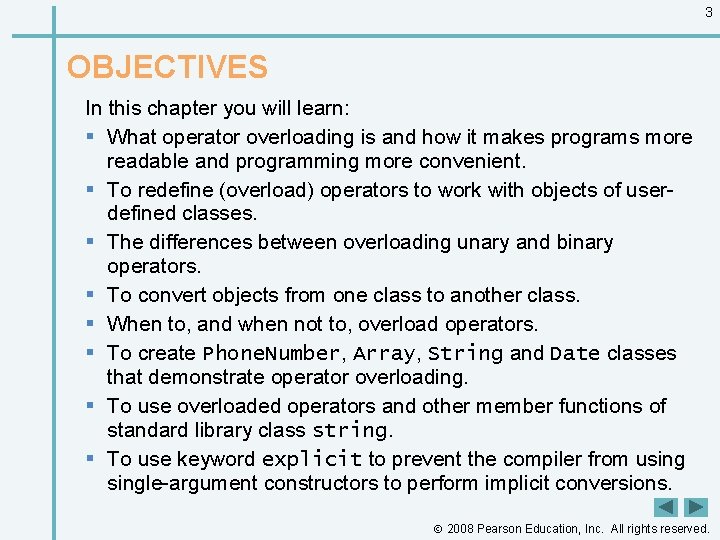 3 OBJECTIVES In this chapter you will learn: § What operator overloading is and