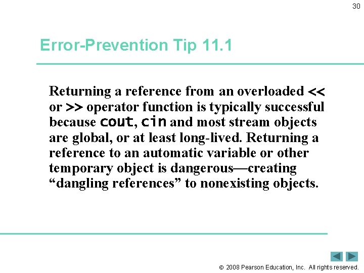 30 Error-Prevention Tip 11. 1 Returning a reference from an overloaded << or >>