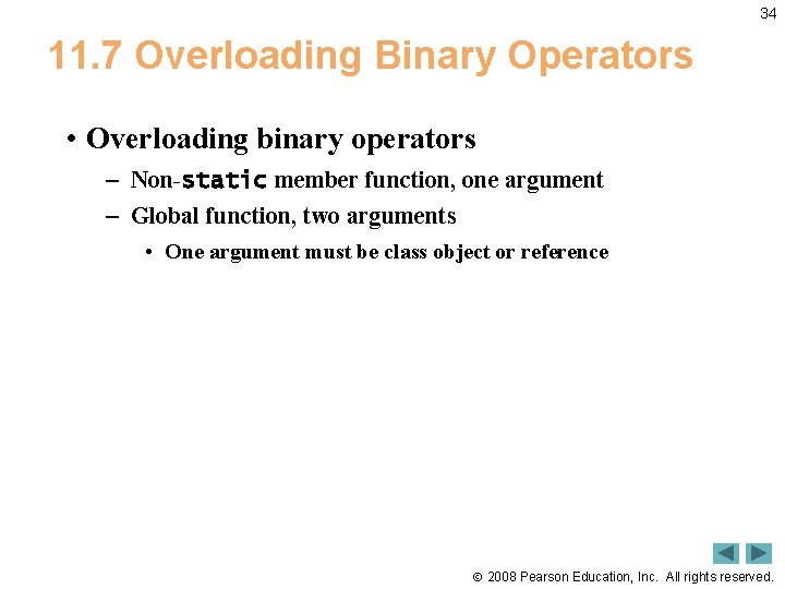 34 11. 7 Overloading Binary Operators • Overloading binary operators – Non-static member function,