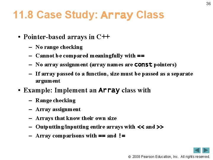 36 11. 8 Case Study: Array Class • Pointer-based arrays in C++ – –