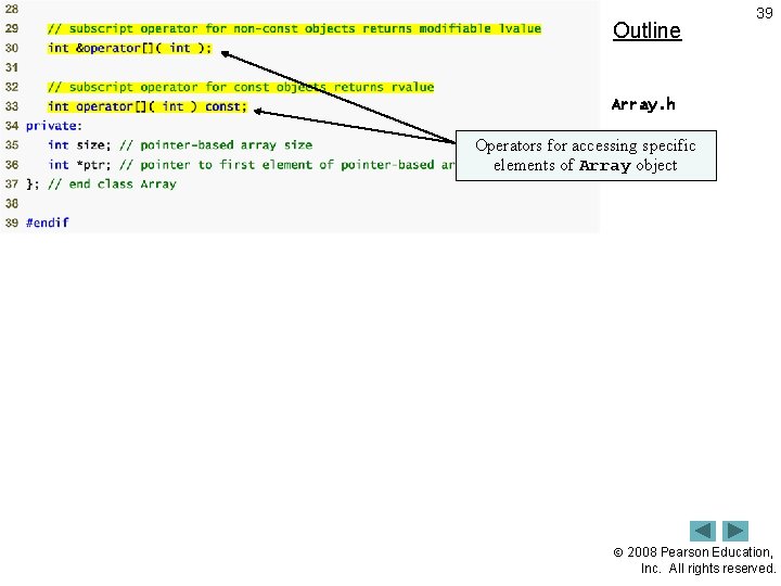 Outline 39 Array. h (2 ofspecific 2) Operators for accessing elements of Array object