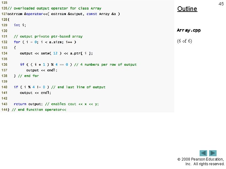 Outline 45 Array. cpp (6 of 6) 2008 Pearson Education, Inc. All rights reserved.