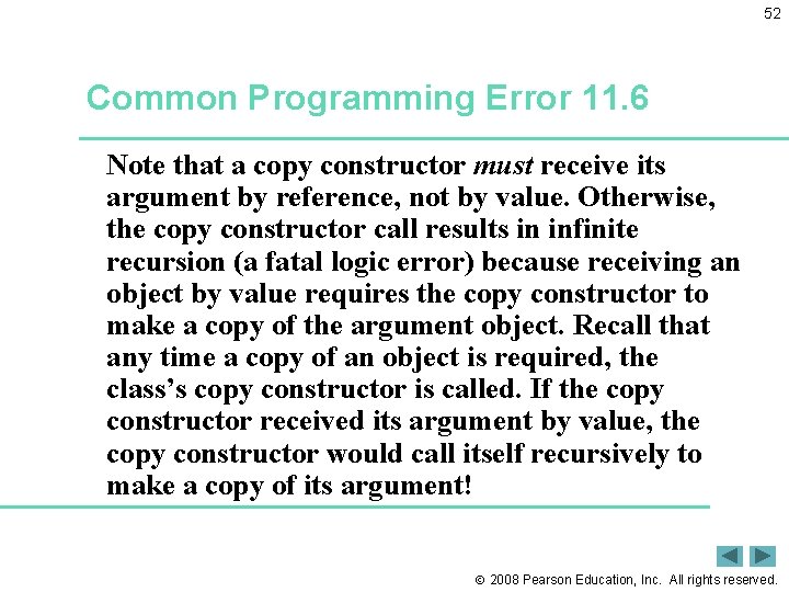 52 Common Programming Error 11. 6 Note that a copy constructor must receive its