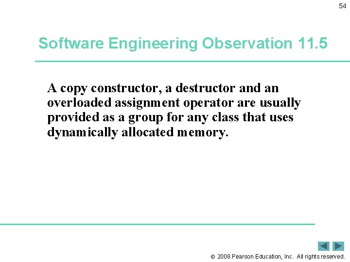 54 Software Engineering Observation 11. 5 A copy constructor, a destructor and an overloaded