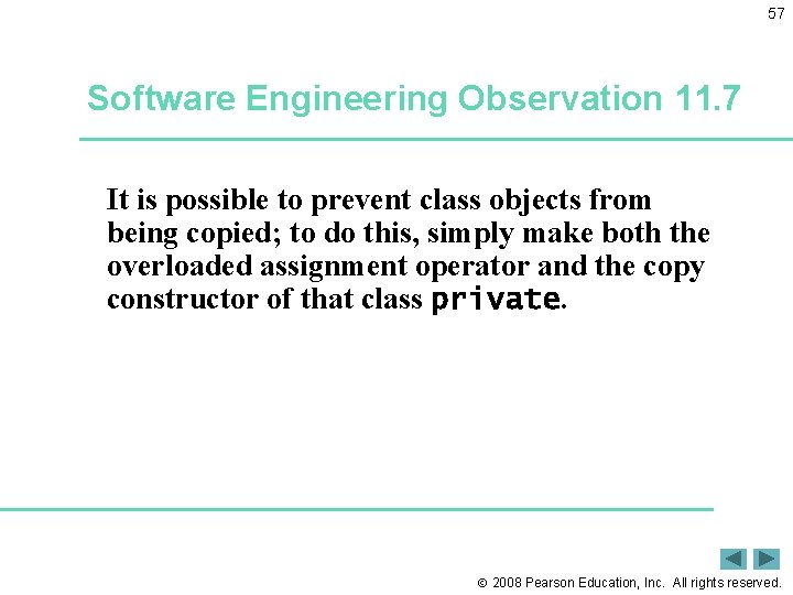 57 Software Engineering Observation 11. 7 It is possible to prevent class objects from