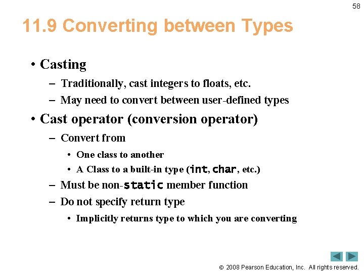 58 11. 9 Converting between Types • Casting – Traditionally, cast integers to floats,