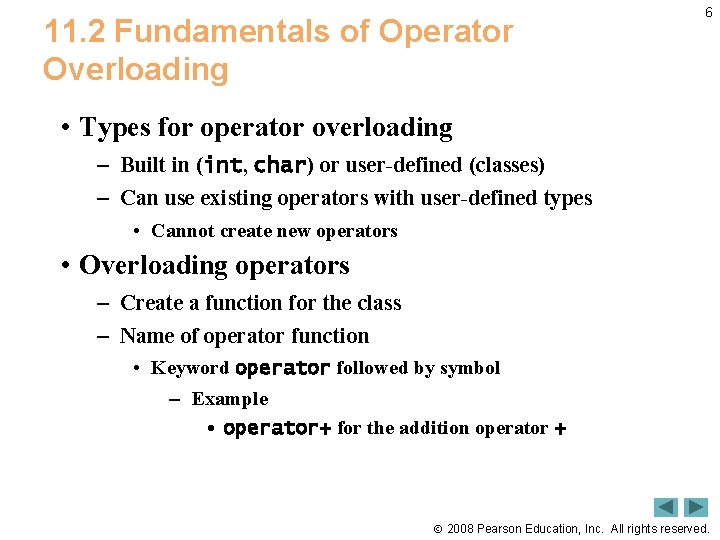 11. 2 Fundamentals of Operator Overloading 6 • Types for operator overloading – Built
