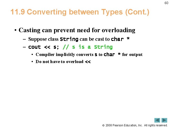 60 11. 9 Converting between Types (Cont. ) • Casting can prevent need for