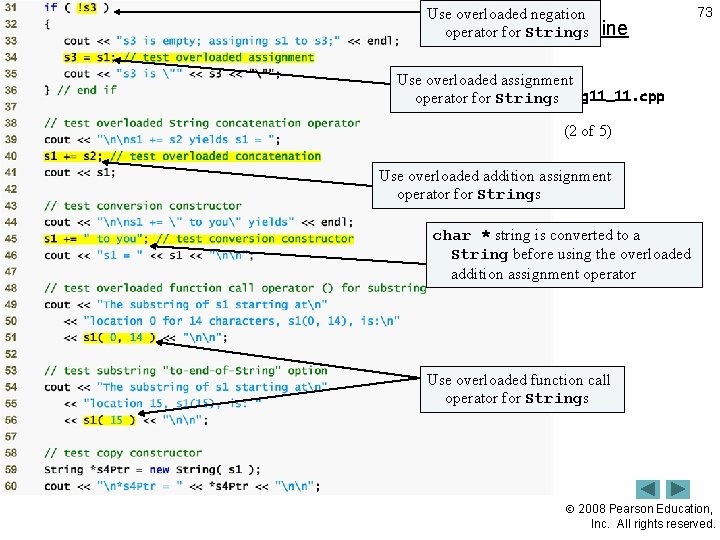 Use overloaded negation Outline operator for Strings 73 Use overloaded assignment operator for Strings