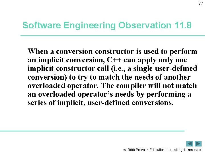 77 Software Engineering Observation 11. 8 When a conversion constructor is used to perform