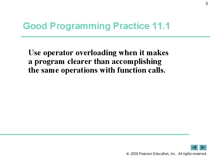 8 Good Programming Practice 11. 1 Use operator overloading when it makes a program