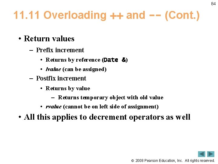 84 11. 11 Overloading ++ and -- (Cont. ) • Return values – Prefix