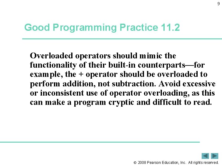 9 Good Programming Practice 11. 2 Overloaded operators should mimic the functionality of their