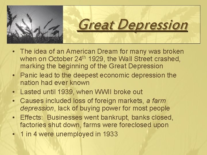 Great Depression • The idea of an American Dream for many was broken when