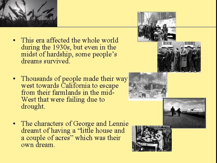  • This era affected the whole world during the 1930 s, but even