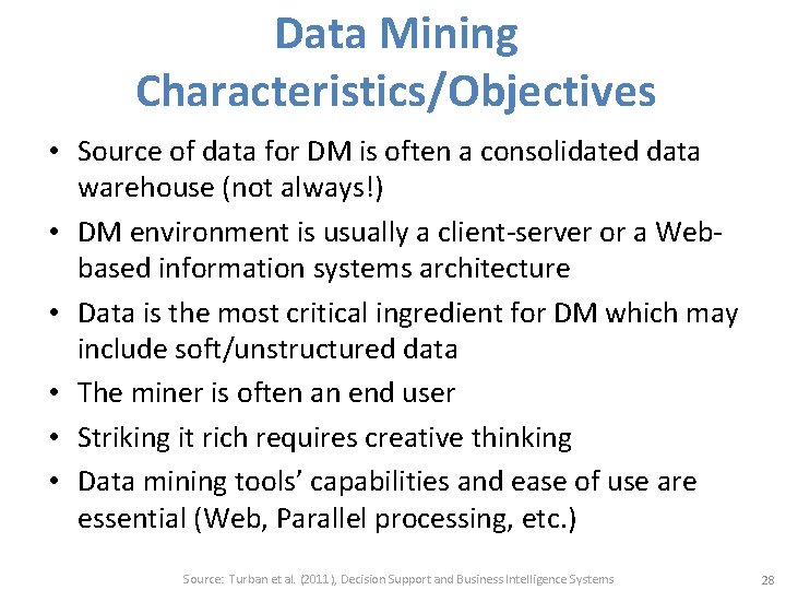 Data Mining Characteristics/Objectives • Source of data for DM is often a consolidated data