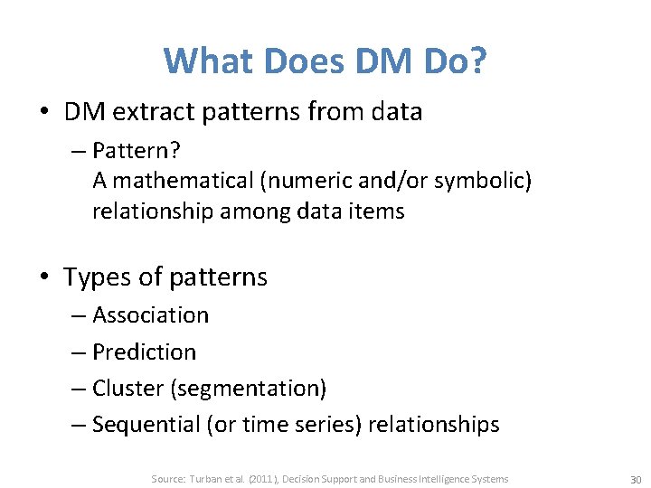 What Does DM Do? • DM extract patterns from data – Pattern? A mathematical