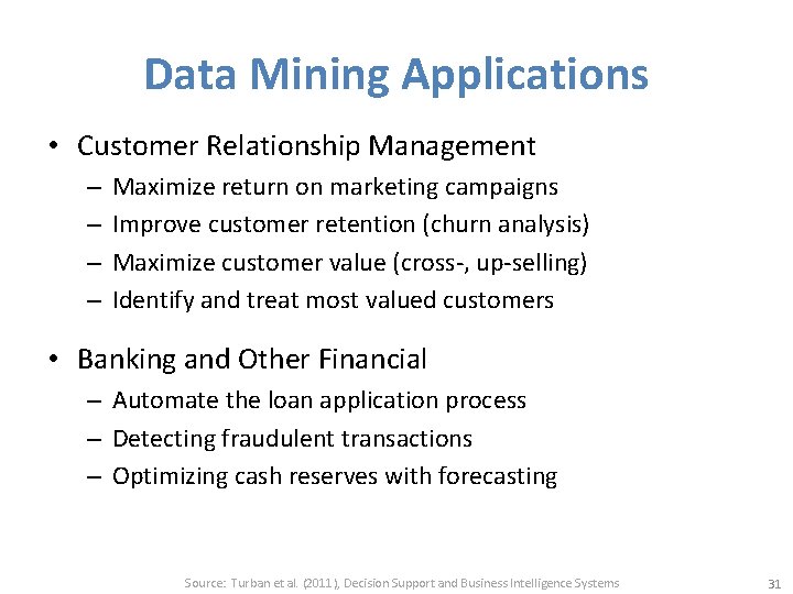 Data Mining Applications • Customer Relationship Management – – Maximize return on marketing campaigns