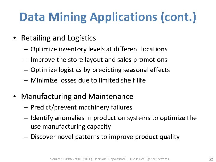 Data Mining Applications (cont. ) • Retailing and Logistics – – Optimize inventory levels